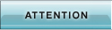 ATTENTION