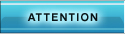 ATTENTION